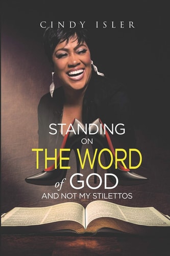Standing on The WORD of GOD and Not My Stilettos