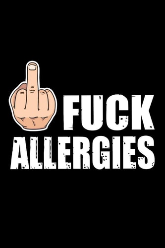 Fuck Allergies 45 Days Food Diary (6x9) Track Your Symptoms and Indentify Your Intolerances and Allergies
