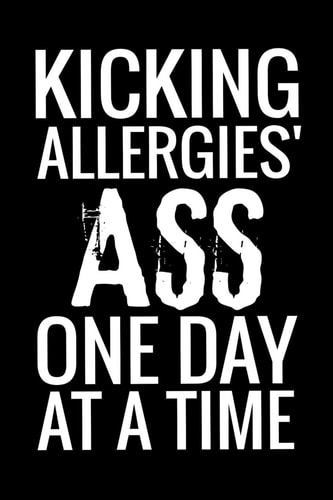 Kicking Allergies' Ass One Day at a Time 45 Days Food Diary (6x9) Track Your Symptoms and Indentify Your Intolerances and Allergies