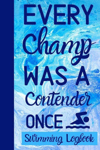 Every Champ Was A Contender Once Log And Track All Relevant Data For Making Your Swimming Stronger And Building Stamina