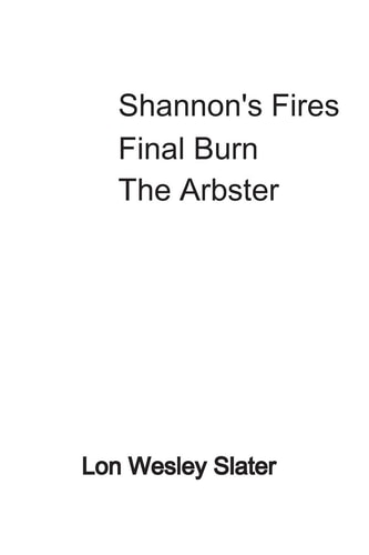 Shannon's Fires Final Burn The Arbster