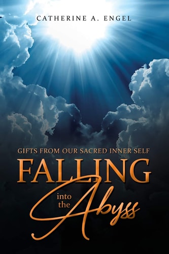 Falling Into the Abyss Gifts from Our Sacred Inner Self