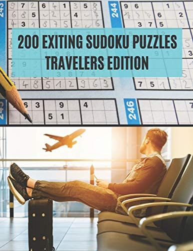 200 Exiting Sudoku Puzzles Travelers Edition Medium And Hard Sudoku Puzzles For Travelers On The Go