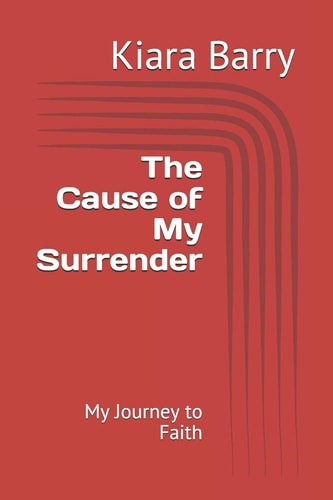 The Cause of My Surrender My Journey to Faith
