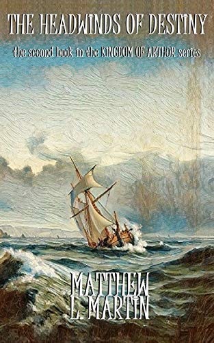 KINGDOM of ARTHUR Book Two The Headwinds of Destiny