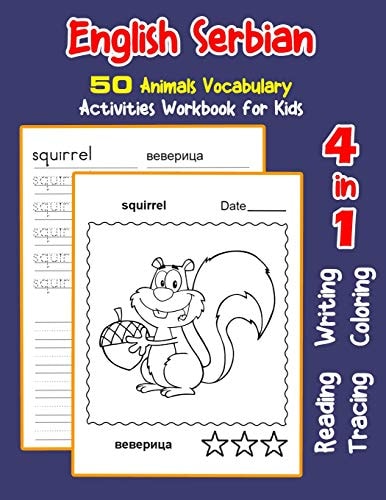 English Serbian 50 Animals Vocabulary Activities Workbook for Kids 4 in 1 Reading Writing Tracing and Coloring Worksheets