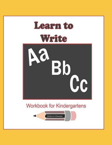 Learn to Write ABC Workbook for Kindergartens 114 Pages Workbook Enables a Kindergarten Child to Learn to Write Alphabets