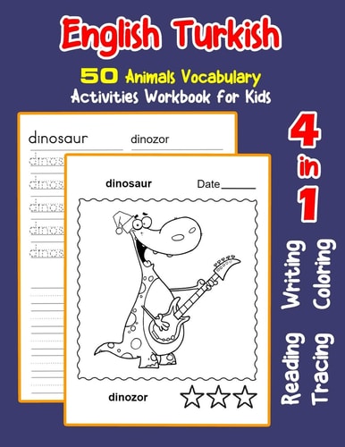 English Turkish 50 Animals Vocabulary Activities Workbook for Kids 4 in 1 Reading Writing Tracing and Coloring Worksheets