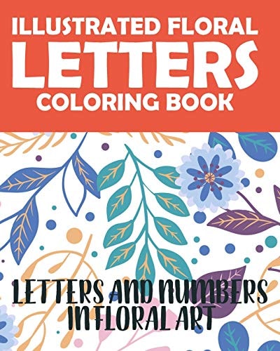 Illustrated Floral Letters Coloring Book Letters And Numbers In Floral Art