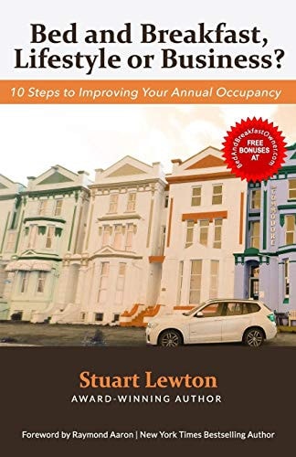 Bed & Breakfast, Lifestyle Or Business? 10 Steps to Improving Your Annual Occupancy