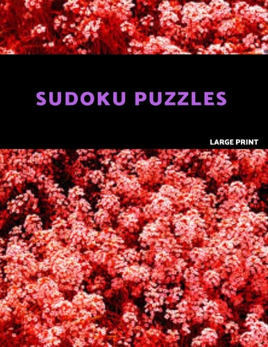 Sudoku Puzzles Large Print Easy, Medium and Hard Sudoku Puzzle Book. One Puzzle Per Page with Room to Work.