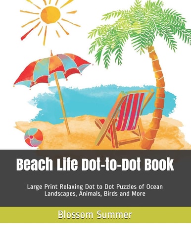 Beach Life Dot-To-Dot Book Large Print Relaxing Dot to Dot Puzzles of Ocean Landscapes, Animals, Birds and More