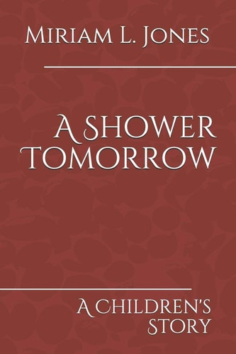 A Shower Tomorrow A Children's Story