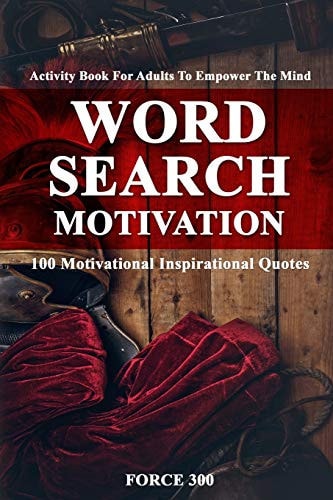 Word Search Motivation Activity Book for Adults to Empower the Mind-100 Motivational Inspirational Quotes.
