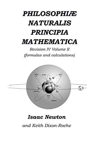 Philosophiæ Naturalis Principia Mathematica Revision IV - Volume II Laws of Orbital Motion (the Laws and Formulas)