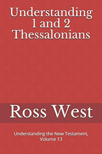 Understanding 1 and 2 Thessalonians Understanding the New Testament, Volume 13