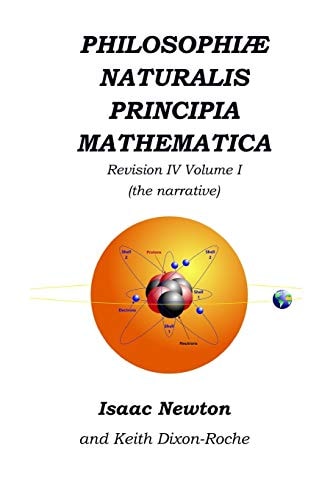 Philosophiæ Naturalis Principia Mathematica Revision IV - Volume I (Colour) Laws of Orbital Motion (the Narrative)