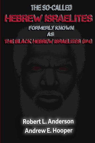 The So-Called Hebrew Israelites Formerly Known As The Black Hebrew Israelites (BHI)