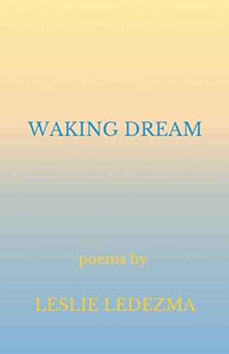Waking Dream Poems by Leslie Ledezma