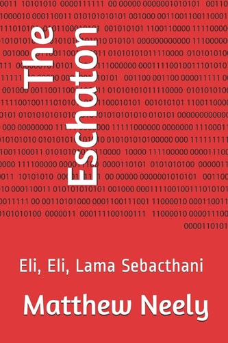 The Eschaton Eli, Eli, Lama Sebacthani