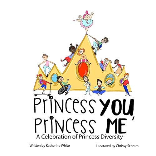 Princess You, Princess Me A Celebration of Princess Diversity