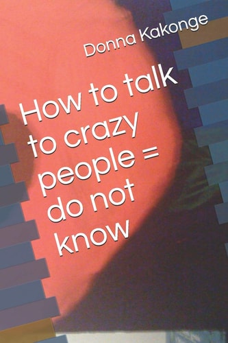 How to Talk to Crazy People = Do Not Know