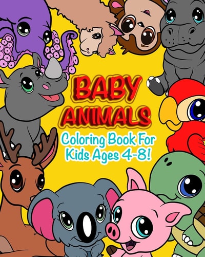 Baby Animals Coloring Book for Kids Ages 4-8 Features 25 Adorable Animals to Color in and Draw, Activity Book for Young Boys and Girls