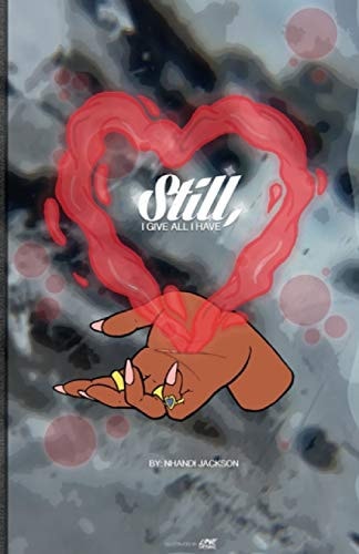 Still, I Give All I Have By Nhandi Jackson