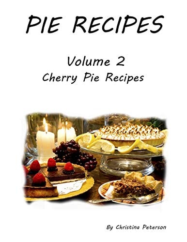 Pie Recipes Volume 2 Cherry Pies 19 Delicious Cherry Pies, Every Title Has Space Fot Notes, Lattice Top Crusts