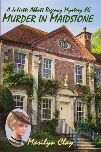 Murder in Maidstone A Juliette Abbott Regency Mystery