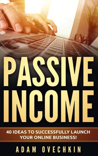Passive Income 40 Ideas to Successfully Launch Your Online Business