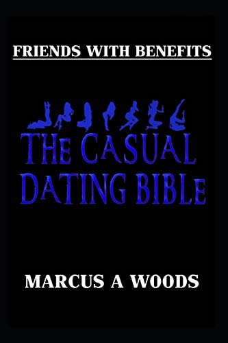 Friends With Benefits 101 The Casual Dating Bible (Men's Edition)