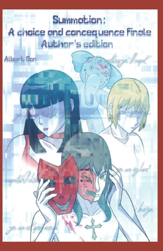 Summation A Choice and Consequence Finale: Author's Edition