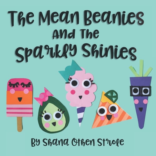 The Mean Beanies And The Sparkly Shinies Build Emotional Resilience In Your Child's Heart!