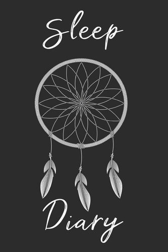 Dream Catcher Sleep Diary Track Sleep Times, Thoughts, Dreams and Insomnia.