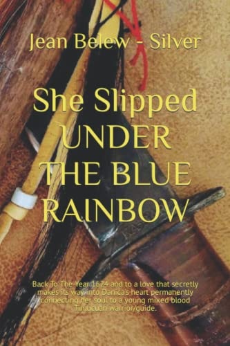 She Slipped UNDER THE BLUE RAINBOW Back To The Year 1624 - To Wilderness Florida