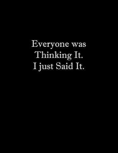 Everyone Was Thinking It. I Just Said It Line Notebook Handwriting Practice Paper Workbook
