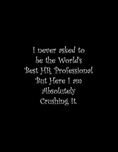 I Never Asked to Be the World's Best HR Professional Line Notebook Handwriting Practice Paper Workbook
