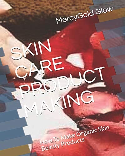 Skin Care Product Making How To Make Organic Skin Beauty Products