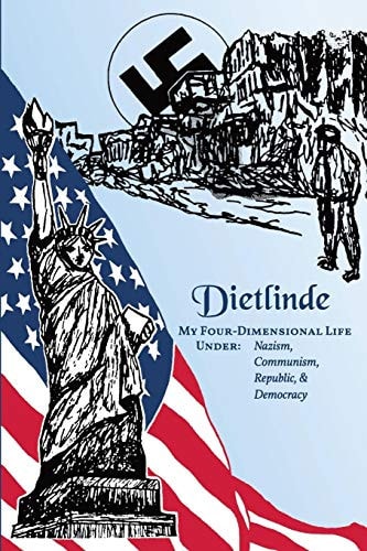 My Four-Dimensional Life Under Nazism, Communism, Republic & Democracy