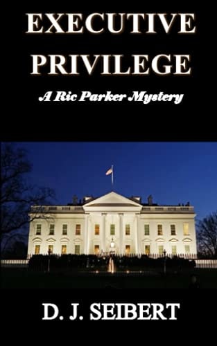 Executive Privilege A Ric Parker Mystery