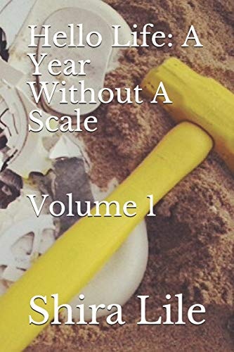 Hello Life A Year Without A Scale, Volume 1
