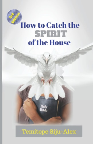 How to Catch The Spirit of The House The Leader Over You is Not the Problem; the Spirit Within You is the Main Factor.