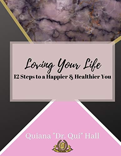 Loving Your Life 12 Steps To A Happier Healthier You