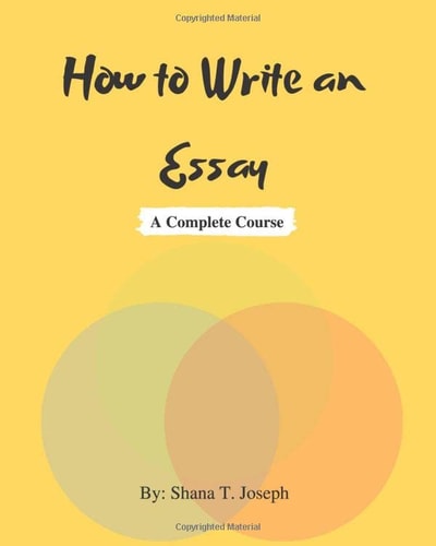 How to Write an Essay A Complete Course