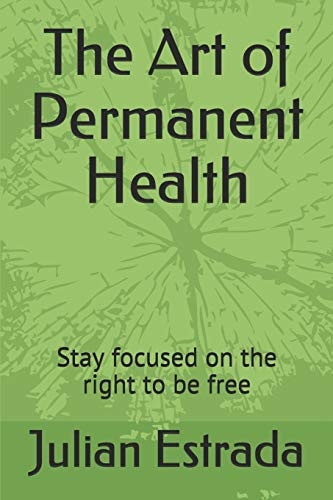 The Art of Permanent Health Stay Focused on the Right to Be Free