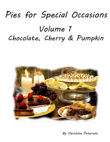 Pies for Special Occasions Volume 1 Chocolate, Cherry and Pumpkin Every Title Has Space for Notes, Delicious Desserts. 26 Recipes