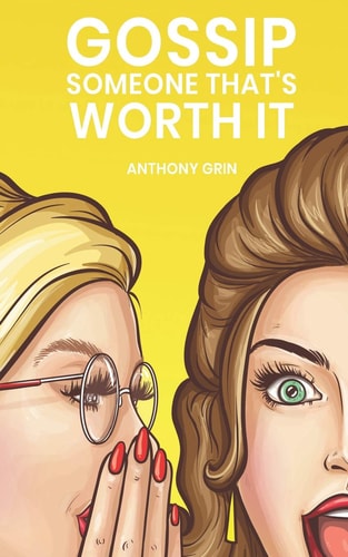 Gossip Someone That's Worth It Fun Short Stories for Worth-Knowing People