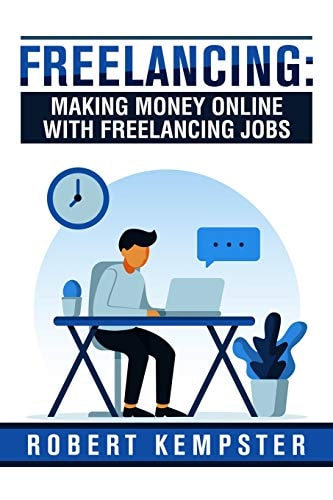 Freelancing Making Money Online With Freelancing Jobs: How To Suceed with Freeelancing
