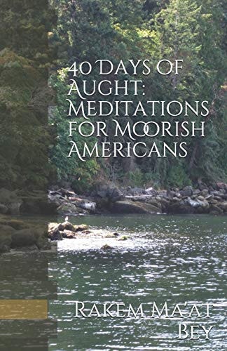 40 Days of Aught Meditations for Moorish Americans